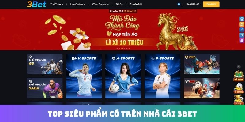 TOP siêu phẩm có trên nhà cái 3BET