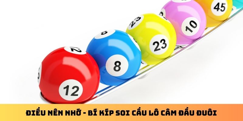 Các điều nên nhớ khi thực hiện bí kíp soi cầu lô câm đầu đuôi