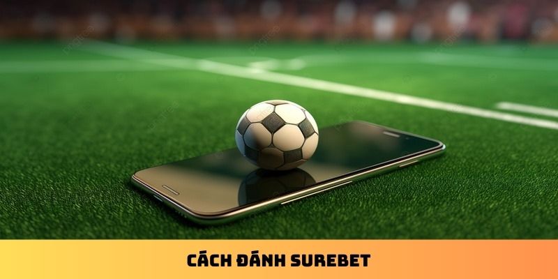 Cách đánh Surebet