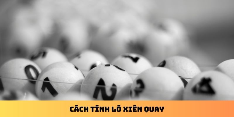 Cách tính lô xiên quay
