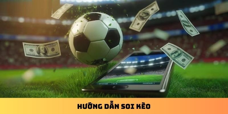 Hướng dẫn soi kèo