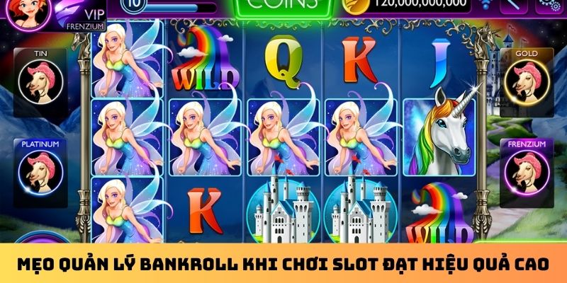 Mẹo quản lý bankroll khi chơi slot đạt hiệu quả cao