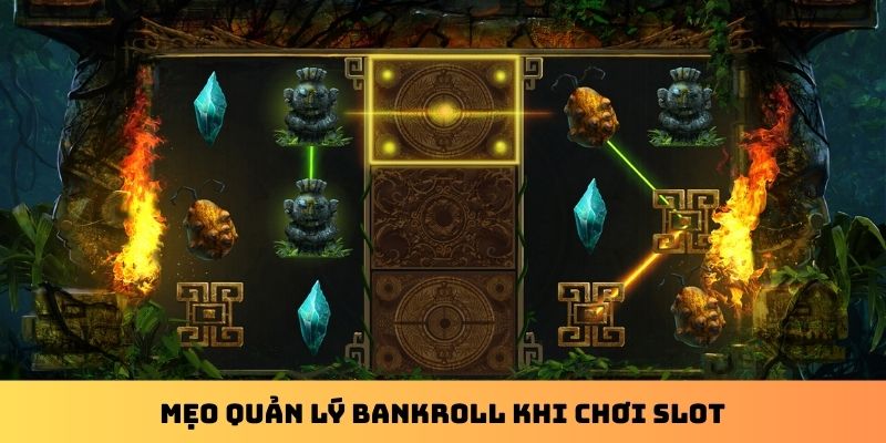 Mẹo quản lý bankroll khi chơi slot