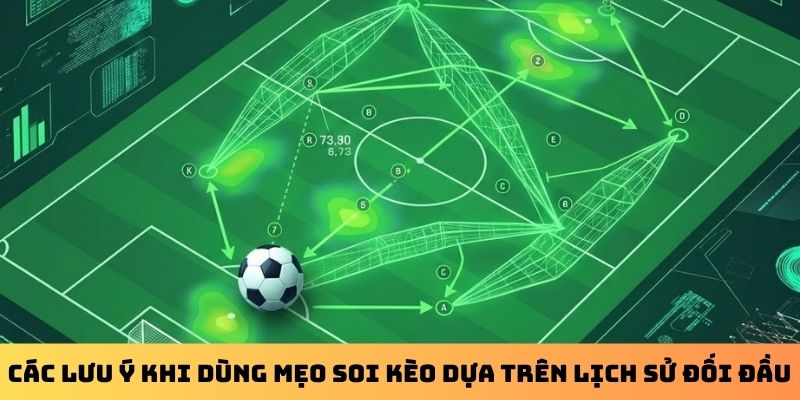 Các lưu ý khi dùng mẹo soi kèo dựa trên lịch sử đối đầu
