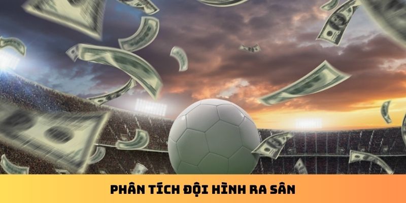 Phân tích đội hình ra sân
