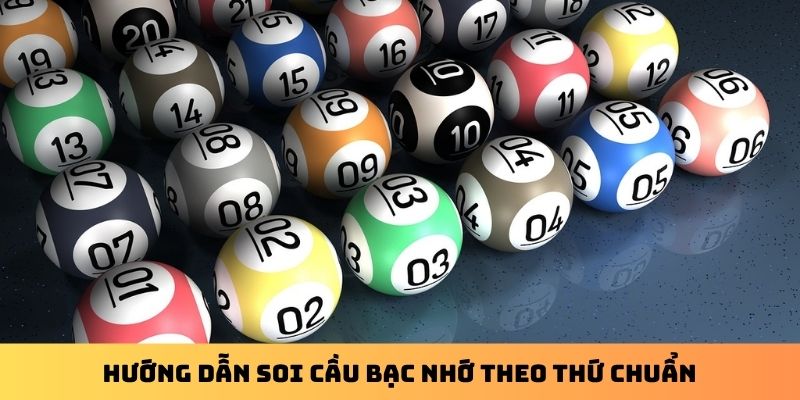 Hướng dẫn soi cầu bạc nhớ theo thứ chuẩn