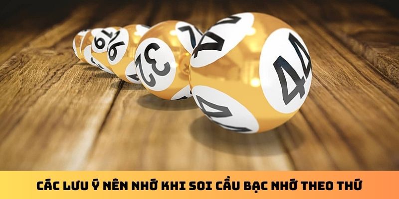 Các lưu ý nên nhớ khi soi cầu bạc nhớ theo thứ