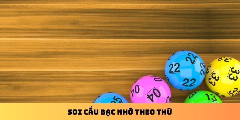 Soi cầu bạc nhớ theo thứ