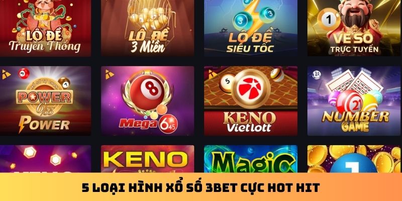5 loại hình xổ số 3Bet cực hot hit